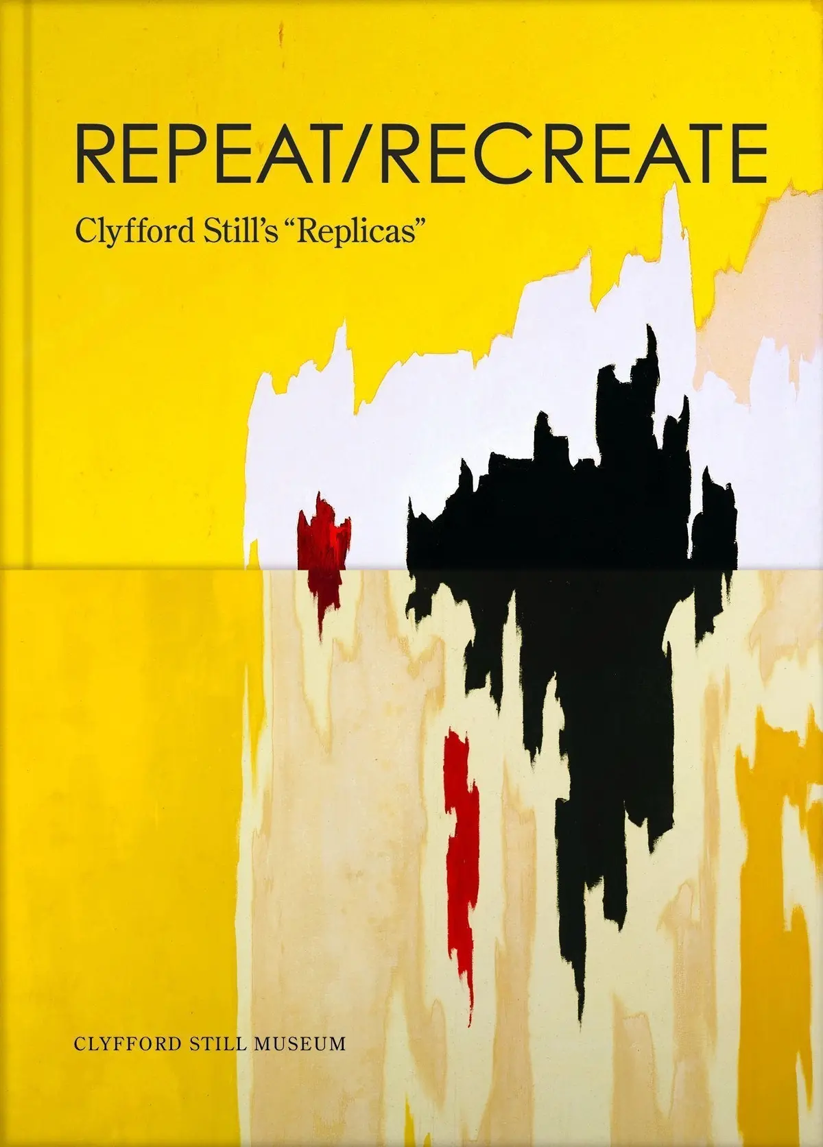 Repeat/Recreate: Clyfford Still's "Replicas" 1