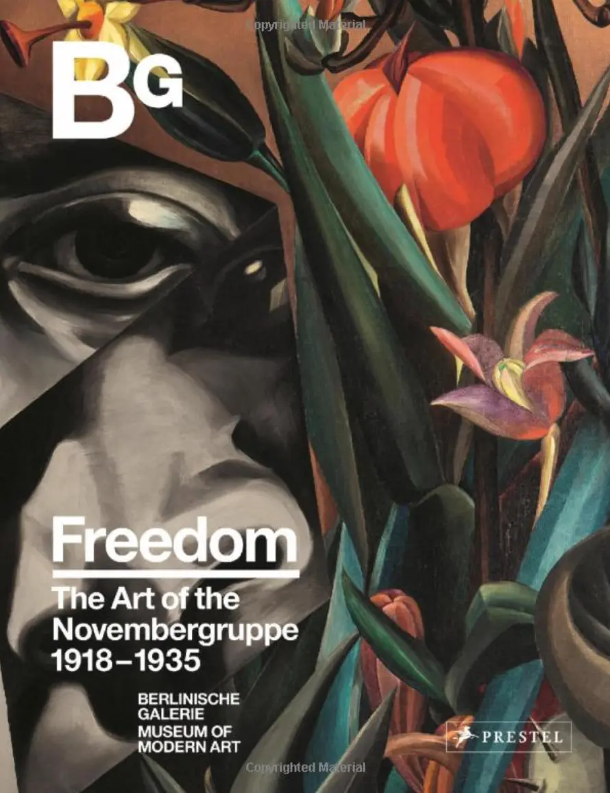 Freedom: The Art Of The Novembergruppe 1918-1935 1