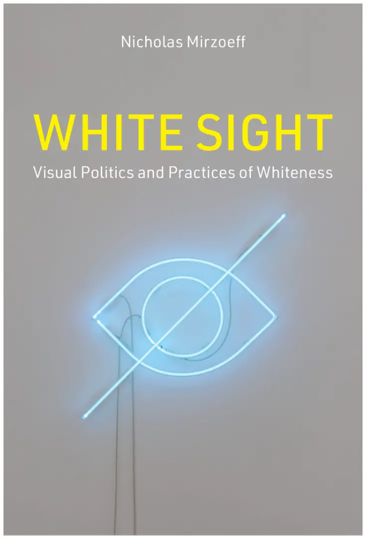 White Sight: Visual Politics And Practices Of Whiteness 1