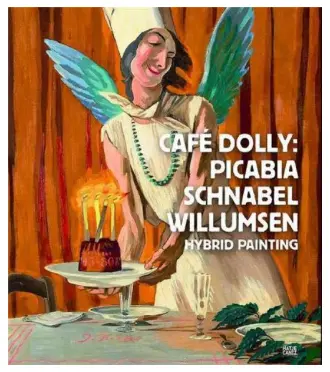 Café Dolly: Picabia, Schnabel, Willumsen: Hybrid Painting 1