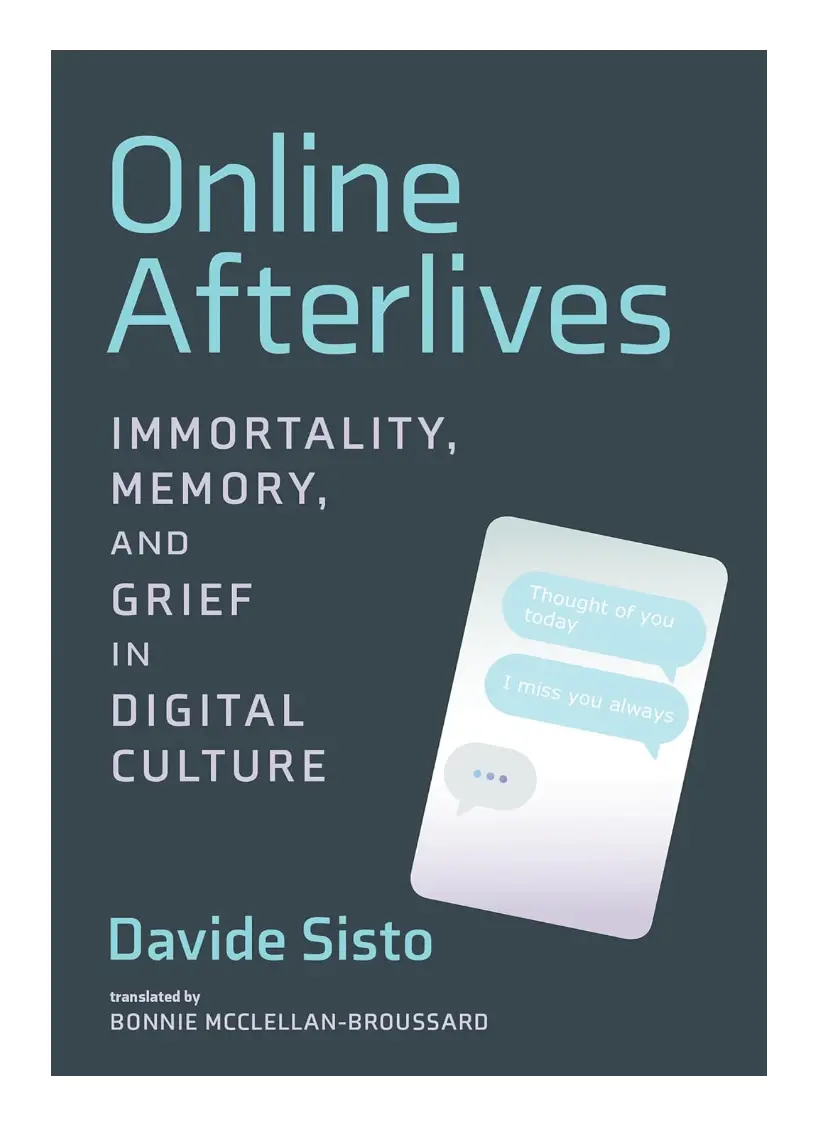 Online Afterlives: Immortality, Memory, And Grief In Digital Culture 1