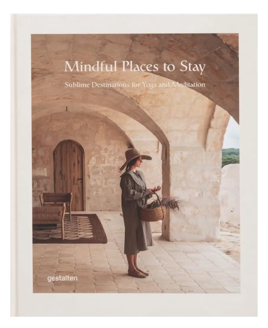 Mindful Places To Stay: Sublime Destinations For Yoga And Meditation 1