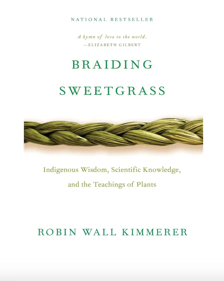 Braiding Sweetgrass: Indigenous Wisdom, Scientific Knowledge And The Teachings Of Plants 1