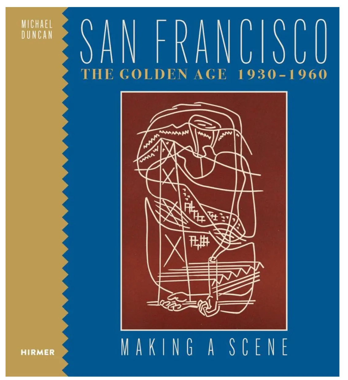 San Francisco The Golden Age 1930-1960: Making A Scene 1