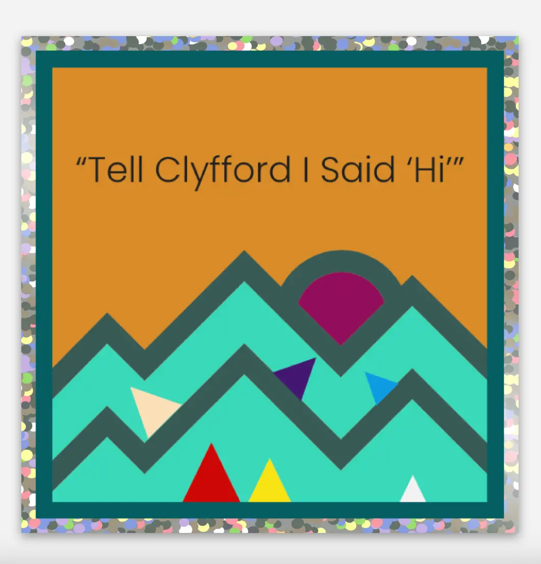 Tell Clyfford I Said "Hi" Sticker 1